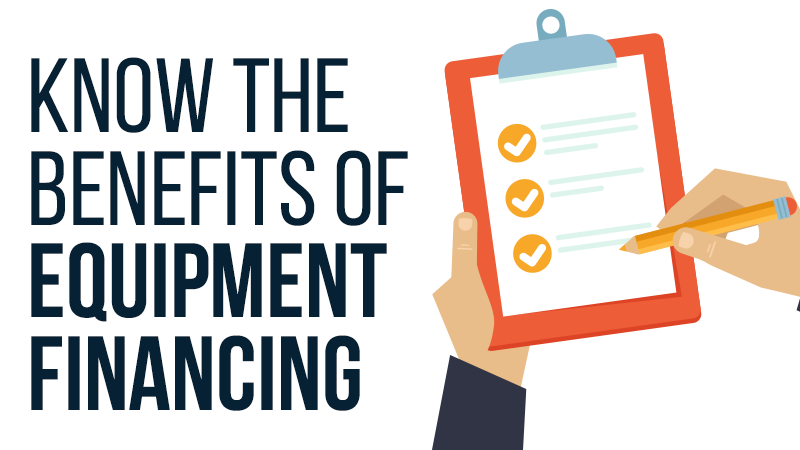 Know The Benefits of Equipment Financing